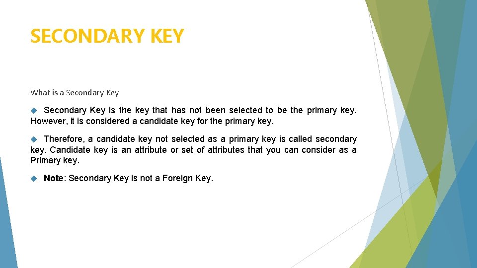 SECONDARY KEY What is a Secondary Key is the key that has not been
