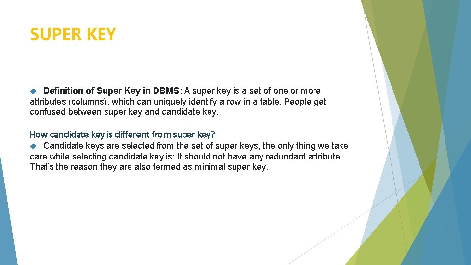 SUPER KEY Definition of Super Key in DBMS: A super key is a set