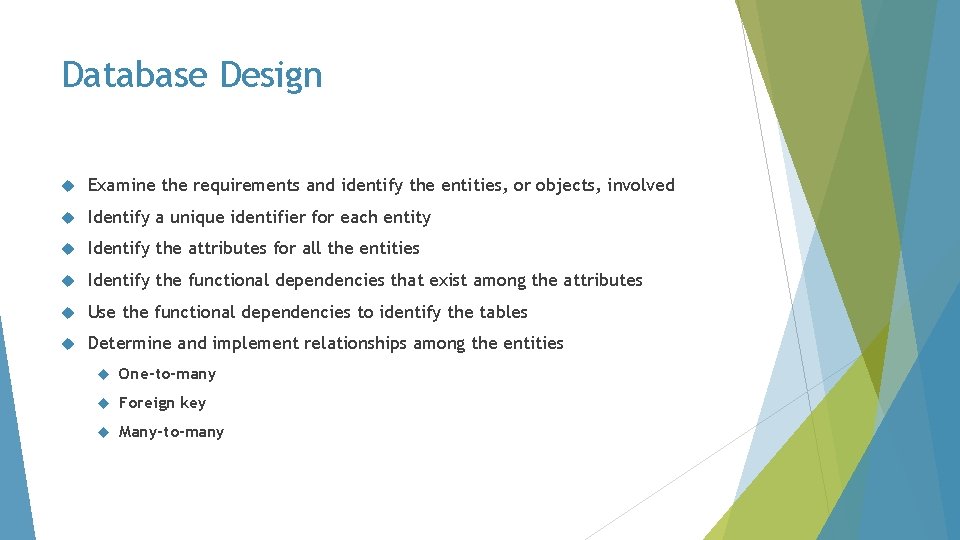 Database Design Examine the requirements and identify the entities, or objects, involved Identify a