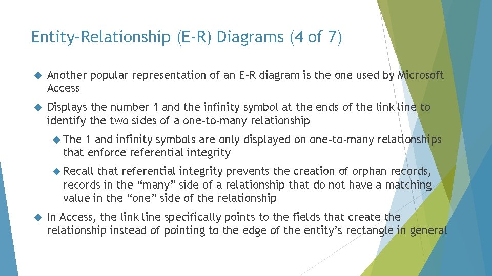 Entity-Relationship (E-R) Diagrams (4 of 7) Another popular representation of an E-R diagram is