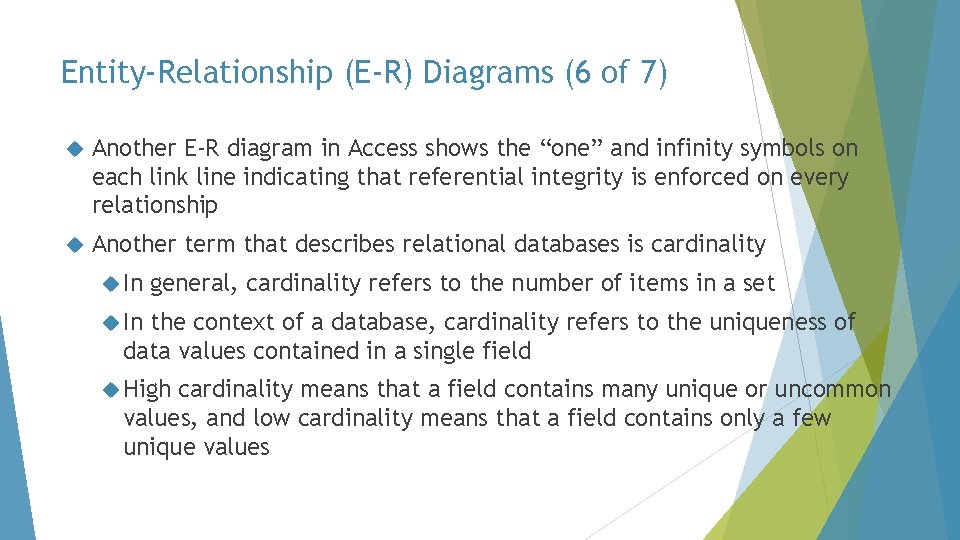 Entity-Relationship (E-R) Diagrams (6 of 7) Another E-R diagram in Access shows the “one”