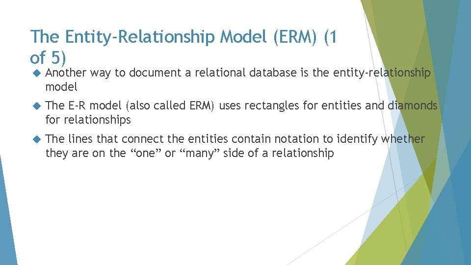 The Entity-Relationship Model (ERM) (1 of 5) Another way to document a relational database
