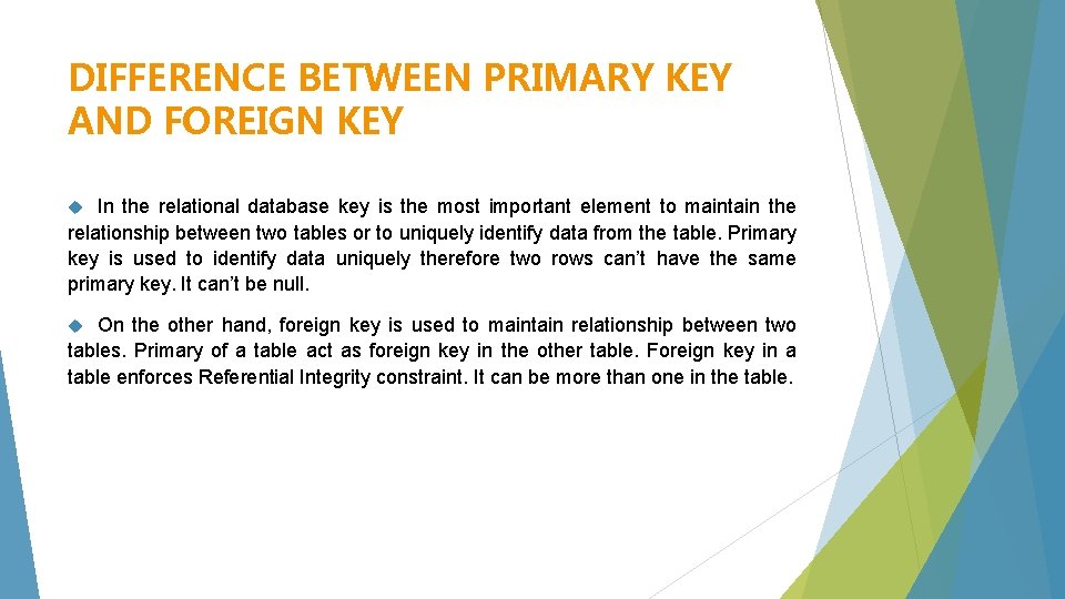 DIFFERENCE BETWEEN PRIMARY KEY AND FOREIGN KEY In the relational database key is the