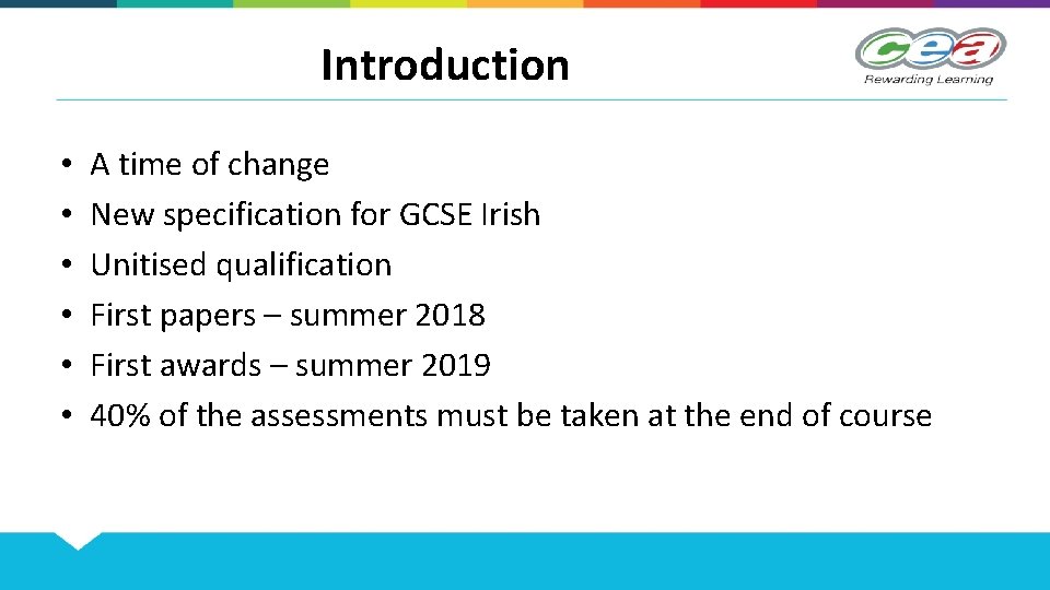 Introduction • • • A time of change New specification for GCSE Irish Unitised