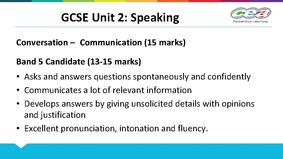 GCSE Unit 2: Speaking Conversation – Communication (15 marks) Band 5 Candidate (13 -15