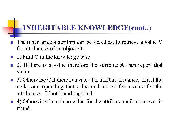 INHERITABLE KNOWLEDGE(cont. . ) n n n The inheritance algorithm can be stated as;