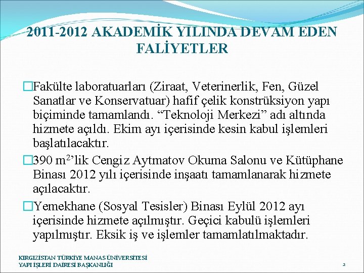 2011 -2012 AKADEMİK YILINDA DEVAM EDEN FALİYETLER �Fakülte laboratuarları (Ziraat, Veterinerlik, Fen, Güzel Sanatlar