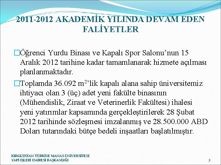 2011 -2012 AKADEMİK YILINDA DEVAM EDEN FALİYETLER �Öğrenci Yurdu Binası ve Kapalı Spor Salonu’nun