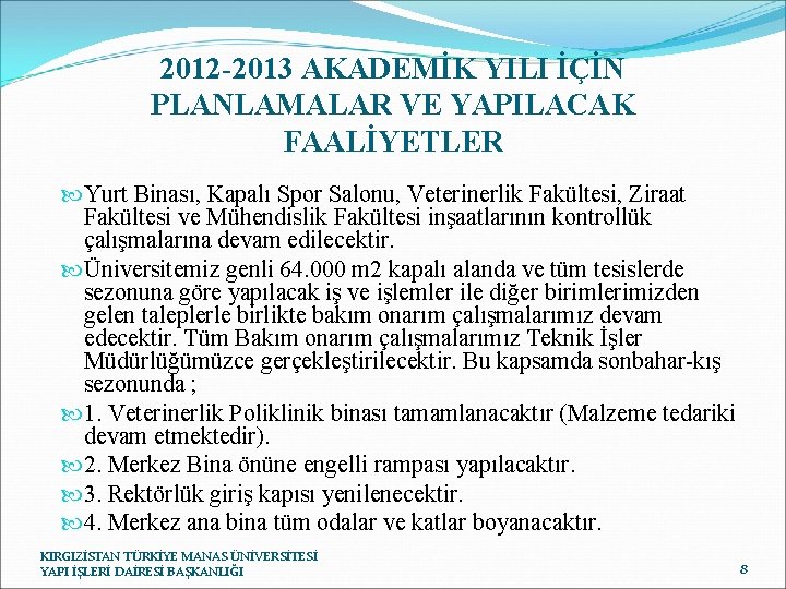 2012 -2013 AKADEMİK YILI İÇİN PLANLAMALAR VE YAPILACAK FAALİYETLER Yurt Binası, Kapalı Spor Salonu,