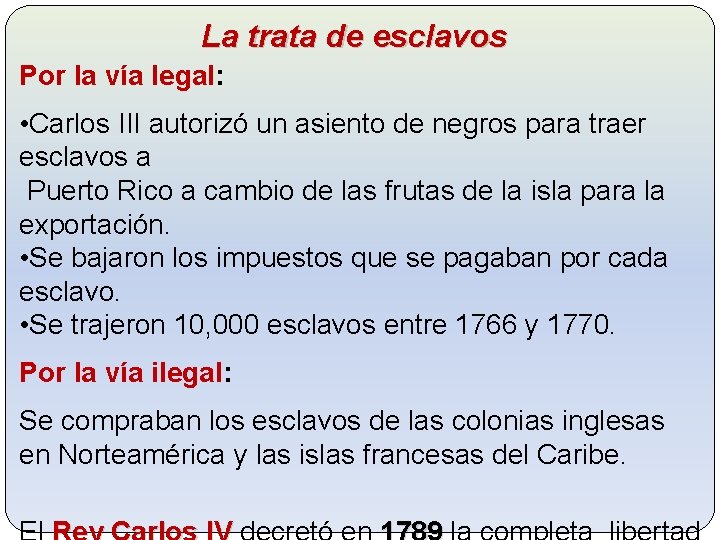 La trata de esclavos Por la vía legal: • Carlos III autorizó un asiento