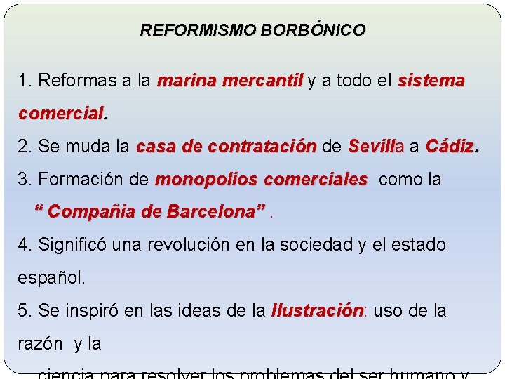 REFORMISMO BORBÓNICO 1. Reformas a la marina mercantil y a todo el sistema comercial.