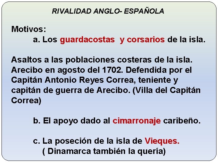 RIVALIDAD ANGLO- ESPAÑOLA Motivos: a. Los guardacostas y corsarios de la isla. Asaltos a