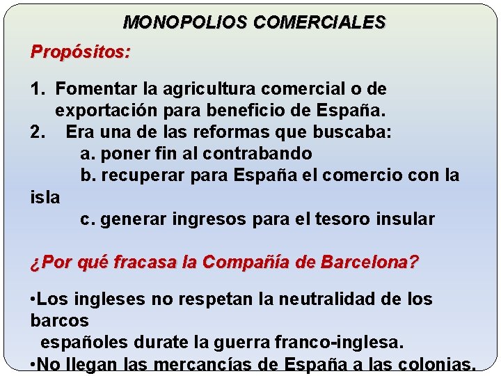 MONOPOLIOS COMERCIALES Propósitos: 1. Fomentar la agricultura comercial o de exportación para beneficio de