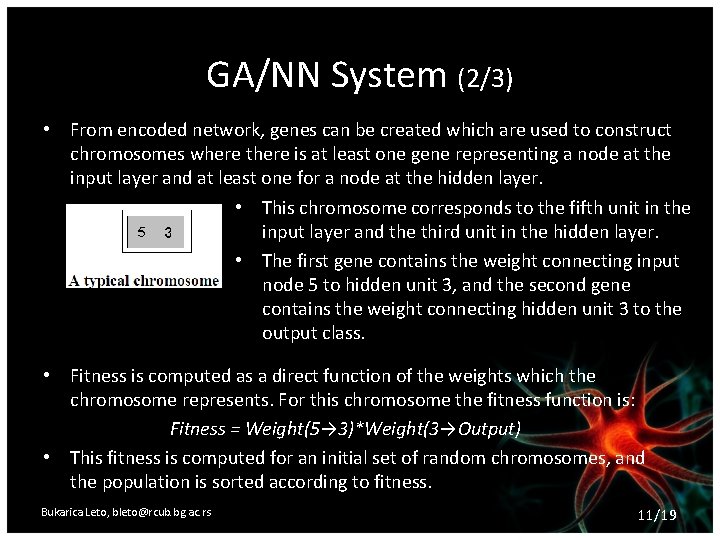 GA/NN System (2/3) • From encoded network, genes can be created which are used