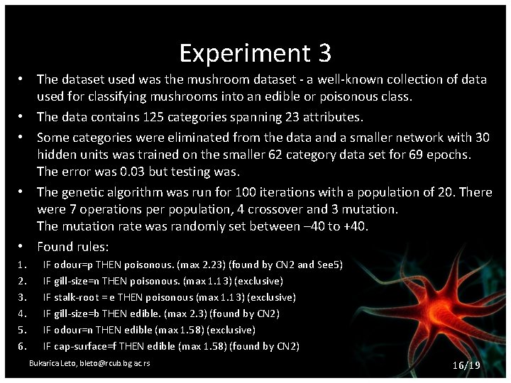 Experiment 3 • The dataset used was the mushroom dataset - a well-known collection