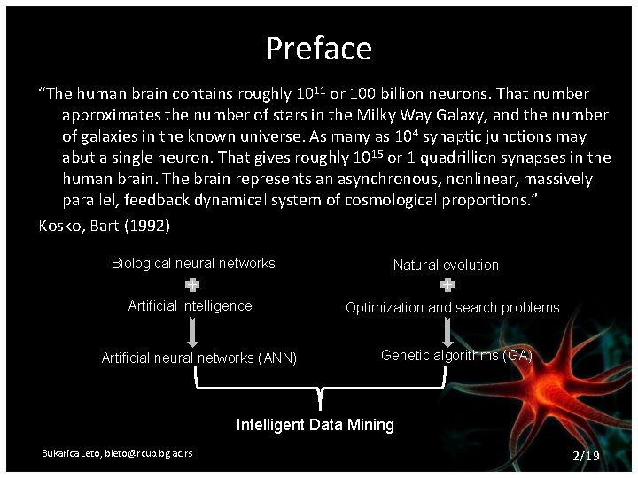 Preface “The human brain contains roughly 1011 or 100 billion neurons. That number approximates