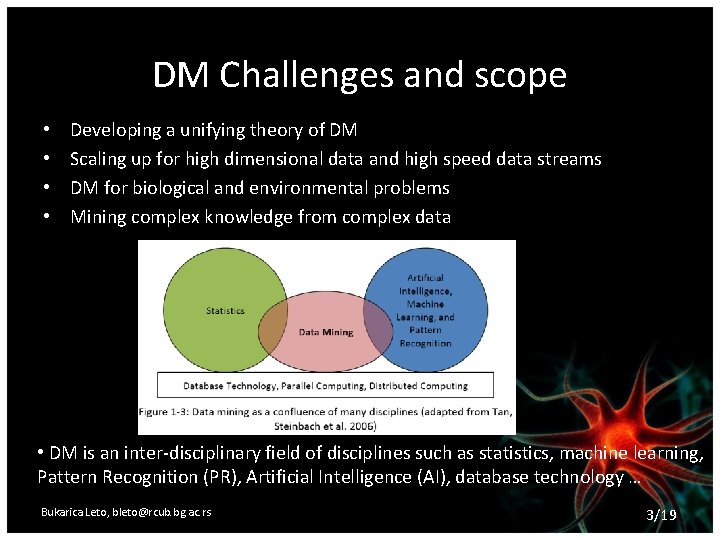 DM Challenges and scope • • Developing a unifying theory of DM Scaling up