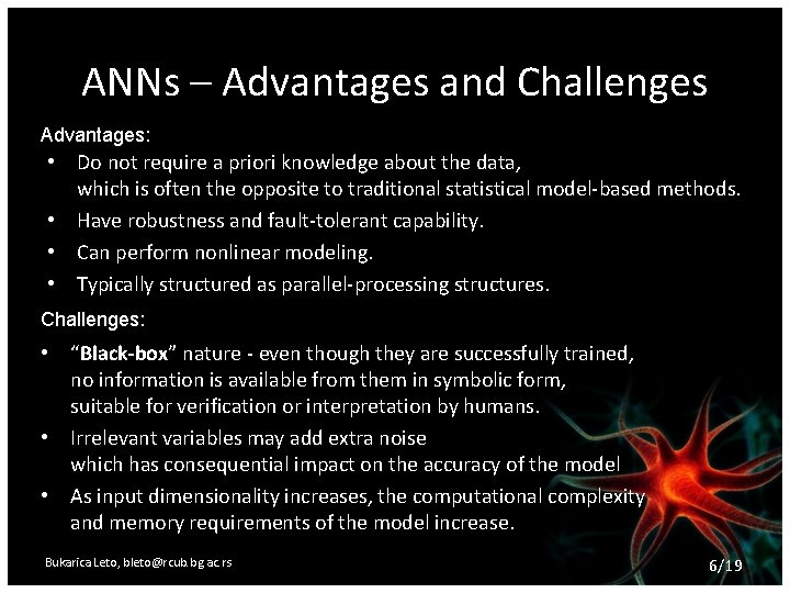 ANNs – Advantages and Challenges Advantages: • Do not require a priori knowledge about
