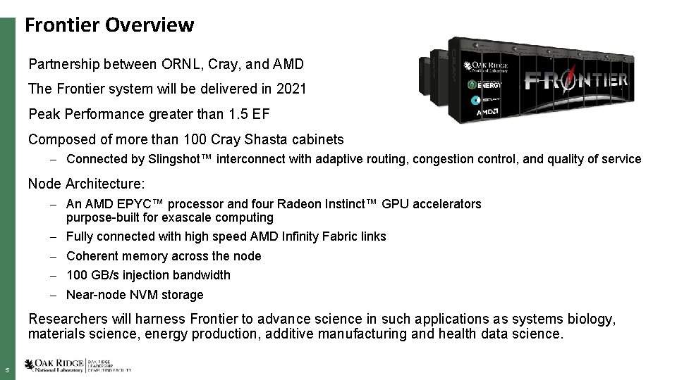 Frontier Overview Partnership between ORNL, Cray, and AMD The Frontier system will be delivered