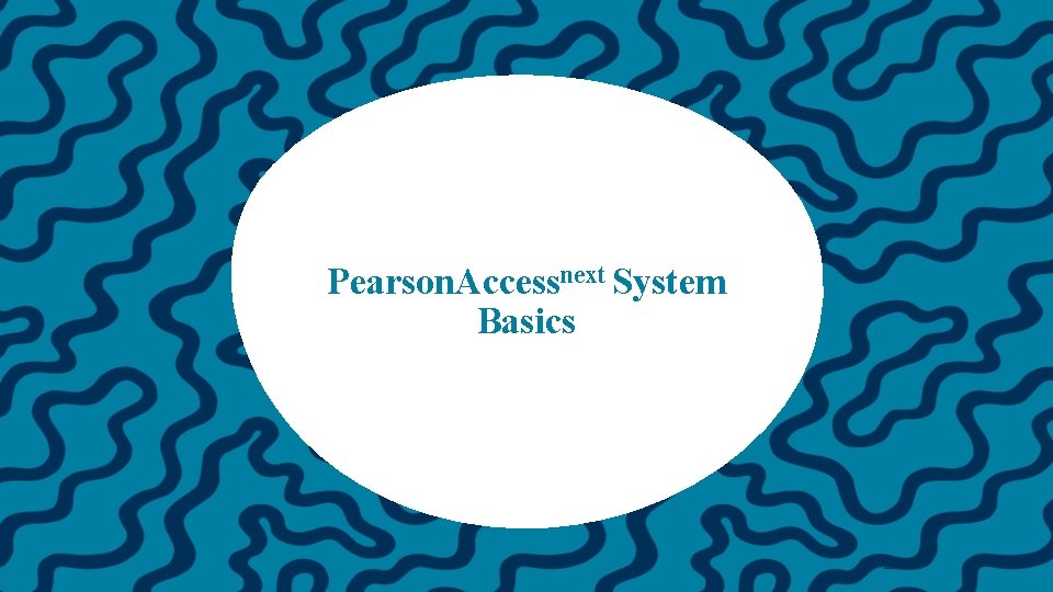 Pearson. Accessnext System Basics 22 