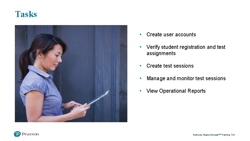 Tasks • Create user accounts • Verify student registration and test assignments • Create