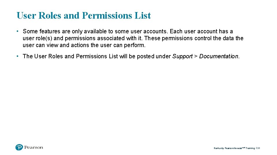 User Roles and Permissions List • Some features are only available to some user