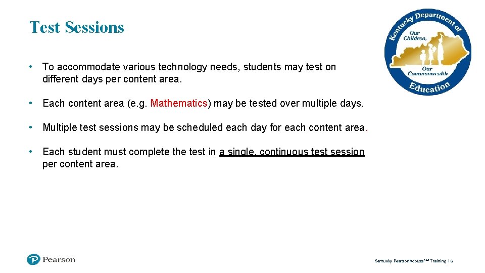 Test Sessions • To accommodate various technology needs, students may test on different days