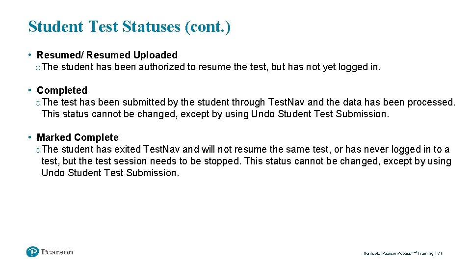 Student Test Statuses (cont. ) • Resumed/ Resumed Uploaded o The student has been