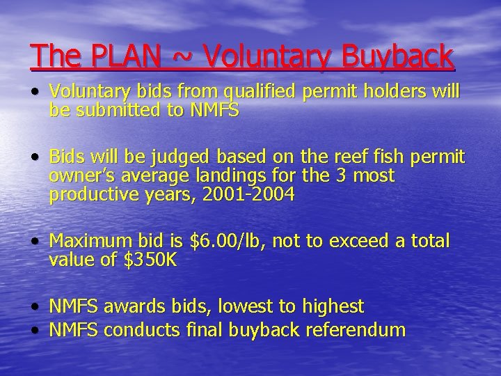 The PLAN ~ Voluntary Buyback • Voluntary bids from qualified permit holders will be