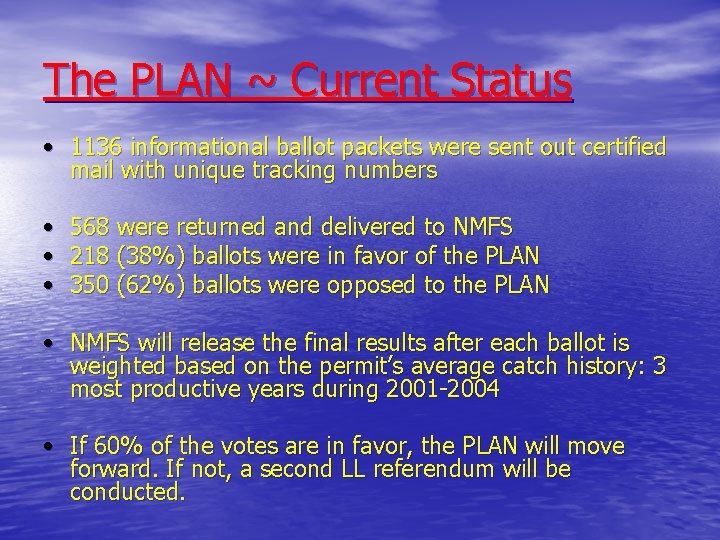 The PLAN ~ Current Status • 1136 informational ballot packets were sent out certified