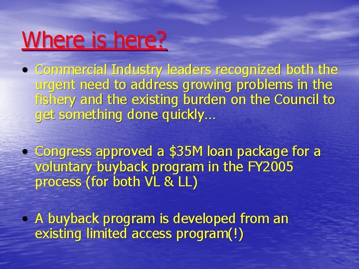 Where is here? • Commercial Industry leaders recognized both the urgent need to address