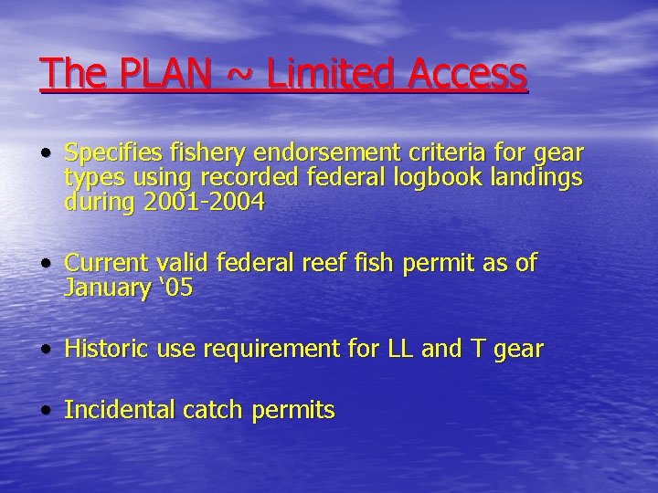 The PLAN ~ Limited Access • Specifies fishery endorsement criteria for gear types using