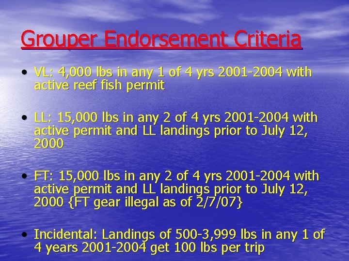 Grouper Endorsement Criteria • VL: 4, 000 lbs in any 1 of 4 yrs