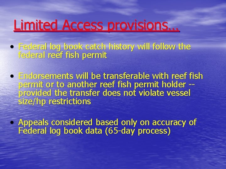 Limited Access provisions… • Federal log book catch history will follow the federal reef