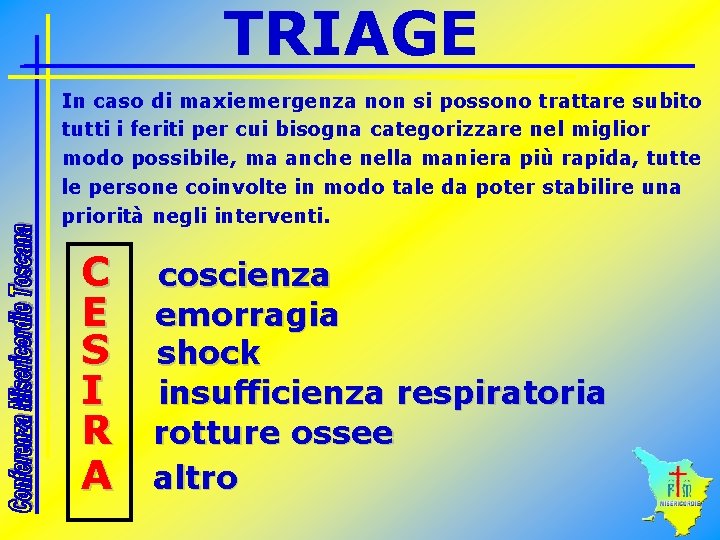 TRIAGE In caso di maxiemergenza non si possono trattare subito tutti i feriti per