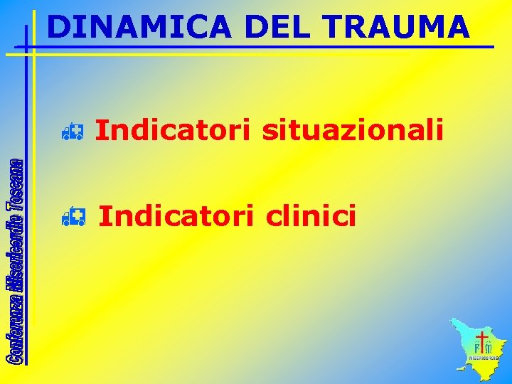 DINAMICA DEL TRAUMA h Indicatori situazionali h Indicatori clinici 