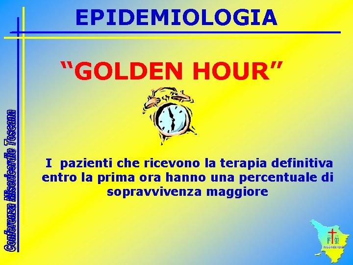 EPIDEMIOLOGIA “GOLDEN HOUR” I pazienti che ricevono la terapia definitiva entro la prima ora