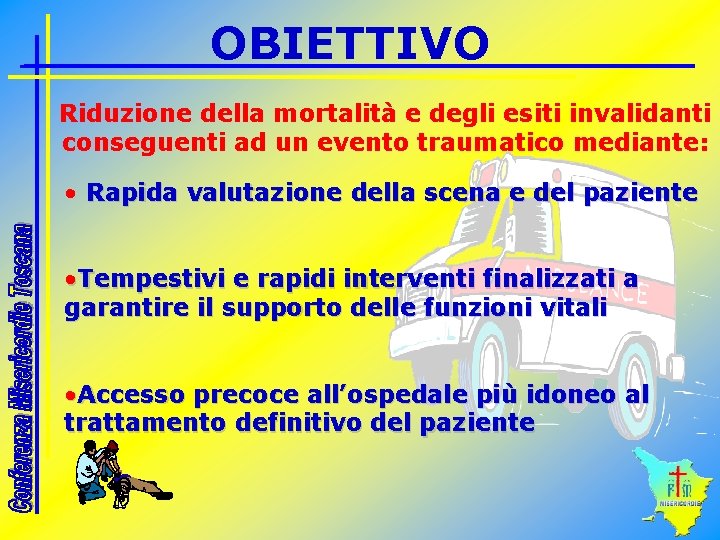 OBIETTIVO Riduzione della mortalità e degli esiti invalidanti conseguenti ad un evento traumatico mediante: