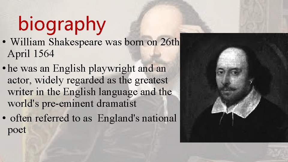 biography • William Shakespeare was born on 26 th April 1564 • he was