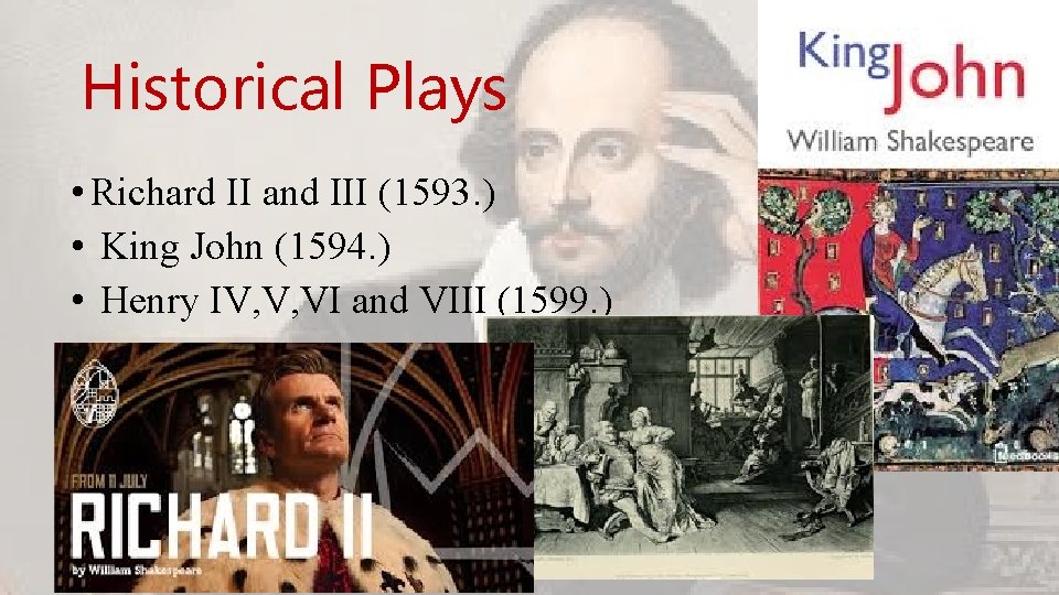 Historical Plays • Richard II and III (1593. ) • King John (1594. )