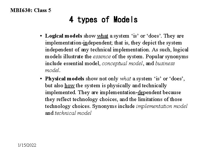 MBI 630: Class 5 4 types of Models • Logical models show what a