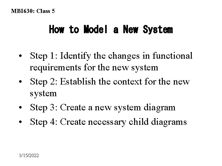 MBI 630: Class 5 How to Model a New System • Step 1: Identify