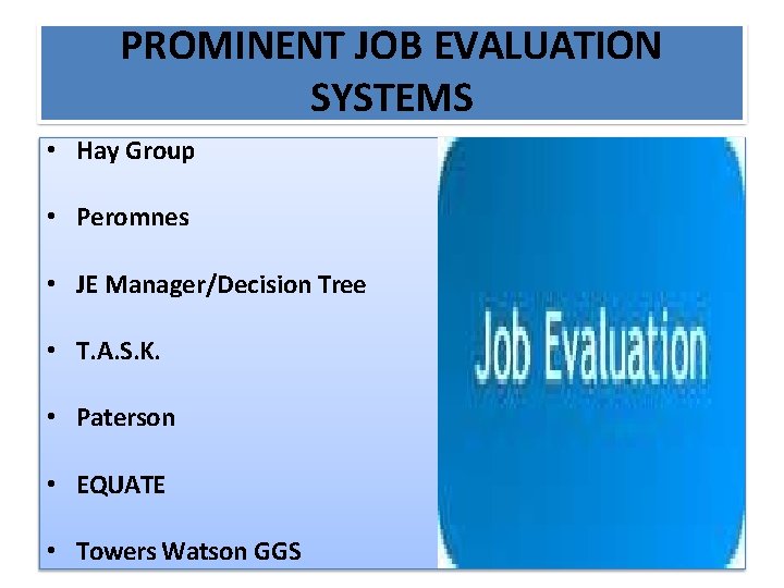 PROMINENT JOB EVALUATION SYSTEMS • Hay Group • Peromnes • JE Manager/Decision Tree •