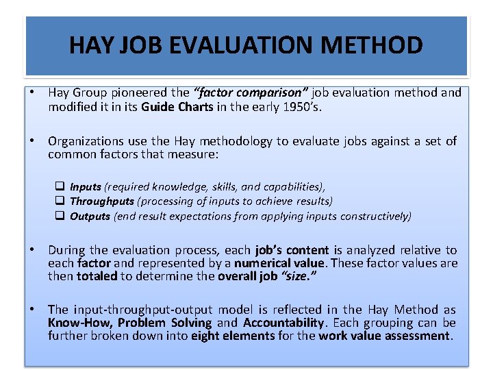 HAY JOB EVALUATION METHOD • Hay Group pioneered the “factor comparison” job evaluation method