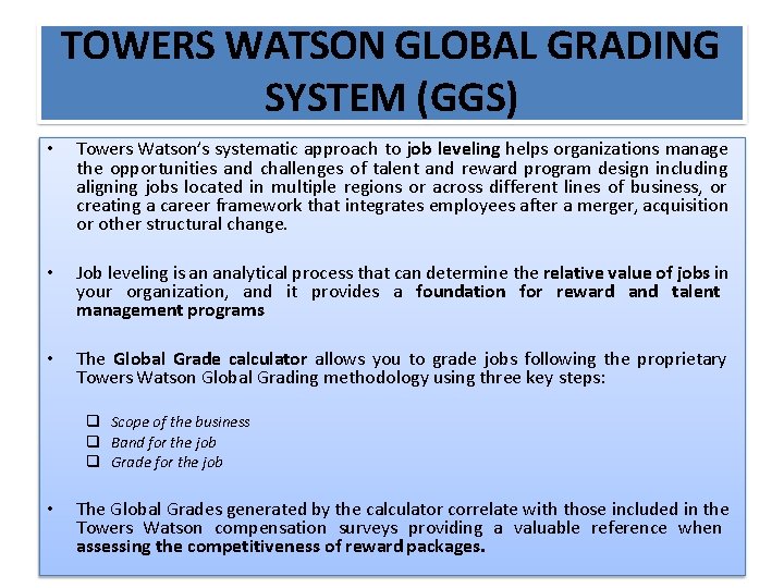 TOWERS WATSON GLOBAL GRADING SYSTEM (GGS) • Towers Watson’s systematic approach to job leveling