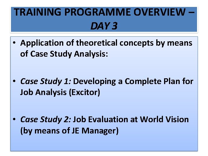 TRAINING PROGRAMME OVERVIEW – DAY 3 • Application of theoretical concepts by means of