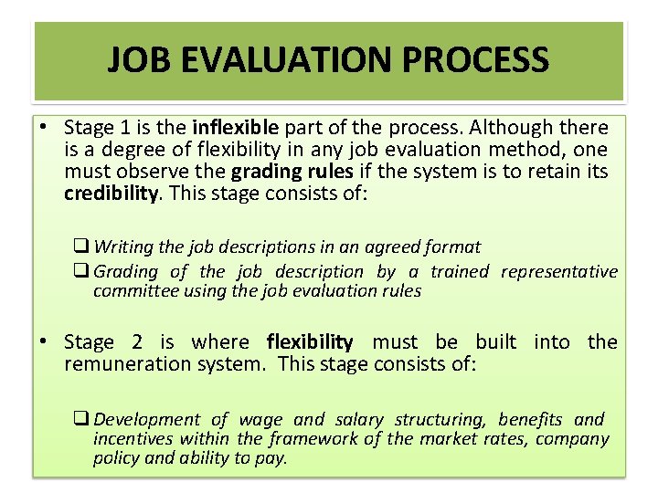 JOB EVALUATION PROCESS • Stage 1 is the inflexible part of the process. Although