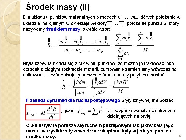 Środek masy (II) Dla układu n punktów materialnych o masach m 1 … mn,