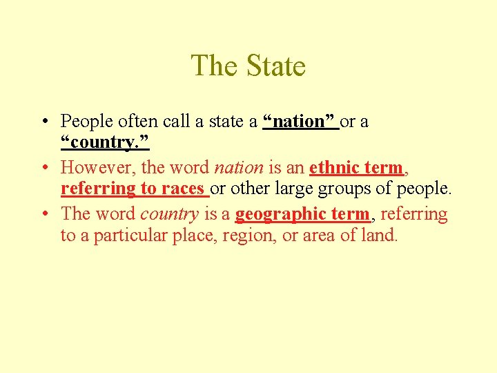 The State • People often call a state a “nation” or a “country. ”