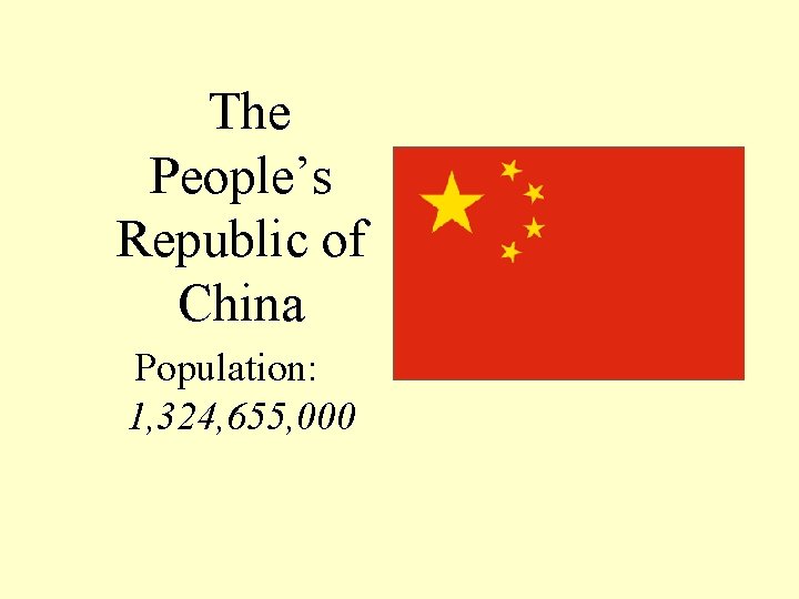 The People’s Republic of China Population: 1, 324, 655, 000 